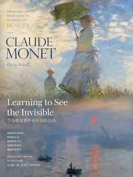 What Was Monet Really Painting? Learning to See the Invisible Those Who Devote Their Lives to Beauty
