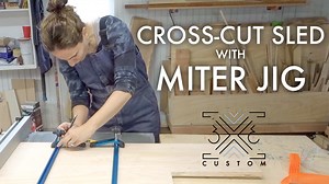 CROSS-CUT SLED With MITER JIG — 3x3 Custom