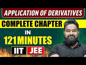 APPLICATION OF DERIVATIVES in 121 Minutes | Full Chapter Revision | Class 12th JEE