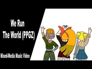 {All Ages}||We Run The World (PPGZ)