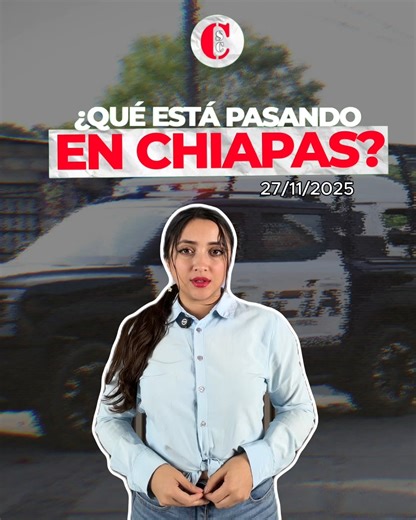 Chiapas Sin Censura on Instagram: "¿Qué está pasando en Chiapas? Aquí las noticias más relevantes hoy 27 de noviembre"