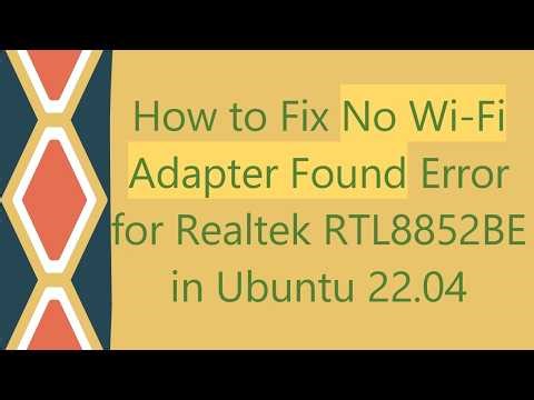 How to Fix No Wi-Fi Adapter Found Error for Realtek RTL8852BE in Ubuntu 22.04