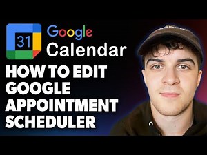 How to Edit Google Appointment Scheduler in Google Calendar [2025 Full Guide]
