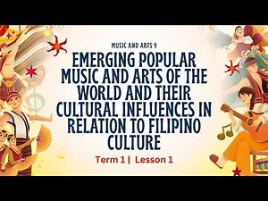MAPEH 9 Term 1 Lesson 1 Emerging Popular Music and Arts of the World and their Cultural Influences