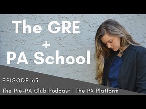 The Pre-PA Club Podcast - Episode 65 - The GRE + PA School