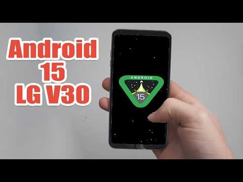 Install Android 15 on LG V30 (LineageOS 22) - How to Guide!