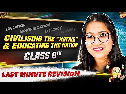 Class 8th | SST | Civilising The “Native” & Educating The Nation in One Shot | Last Minute Revision🔥