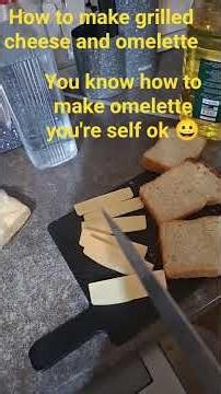 how to make grilled cheese and omelette