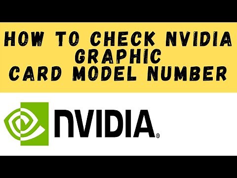 How to Check Nvidia Graphic Card Model Number