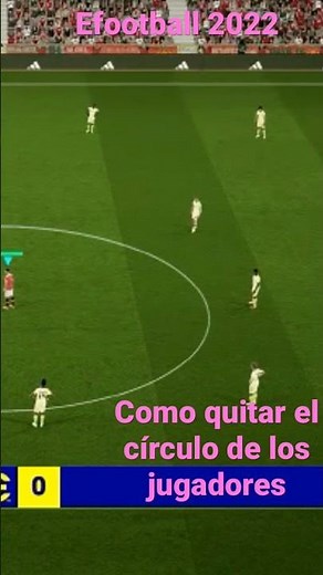 COMO QUITAR EL CÍRCULO A LOS JUGADORES EFOOTBALL 2022