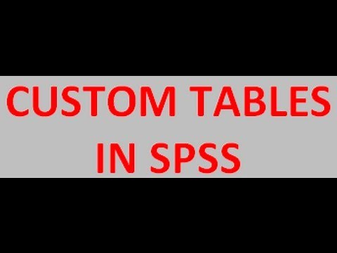 Custom Tables in SPSS (Descriptive Statistics)