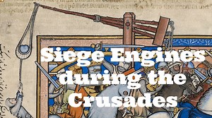Siege Engines during the Crusades