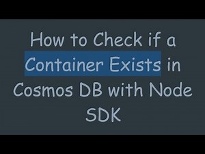 How to Check if a Container Exists in Cosmos DB with Node SDK