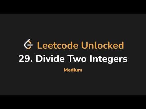 29. Divide Two Integers | Leetcode Unlocked - Python