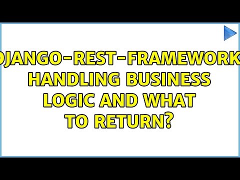 django-rest-framework: Handling business logic and what to return?