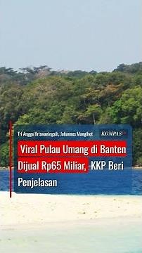 Viral Pulau Umang di Banten Dijual Rp65 Miliar, KKP Beri Penjelasan #short