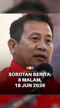 Sorotan Berita: 8 malam, 18 Jun 2026
