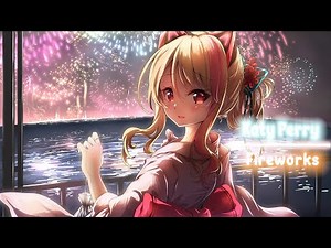 『Nightcore』 Fireworks 〔4K〕