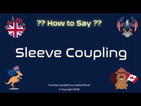 🔧🔗 How to Pronounce Sleeve Coupling? (CORRECTLY) | Pronunciation Planet