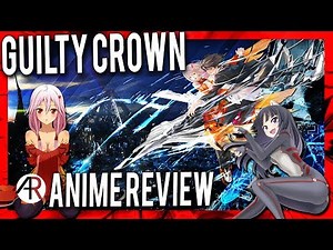 Guilty Crown Anime Review