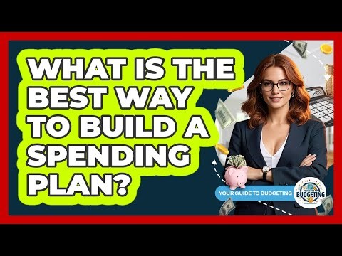 What Is The Best Way To Build A Spending Plan?