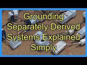 Grounding Separately Derived Systems Explained Simply