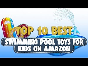 Top 10 Best Swimming pool toys for kids on Amazon!