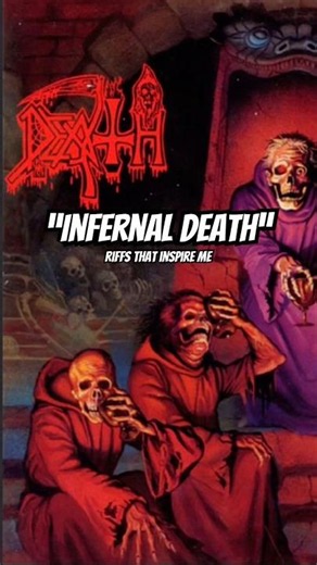 DEATH- “Infernal Death” Riffs That Inspire Me