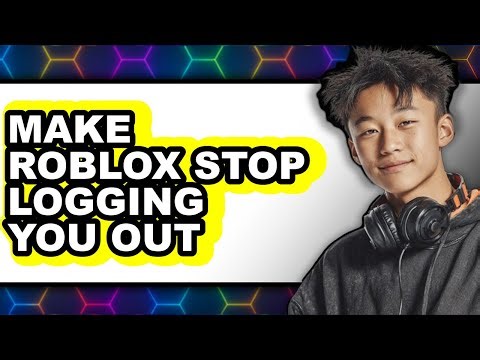 How to Make Roblox Stop Logging You Out (full Guide)