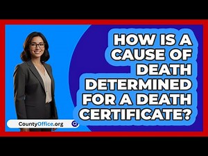 How Is A Cause Of Death Determined For A Death Certificate? - CountyOffice.org