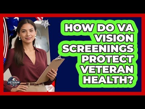 How Do VA Vision Screenings Protect Veteran Health?