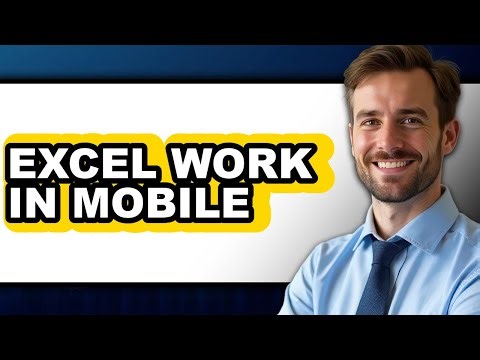 How To Excel Work In Mobile - Full Guide