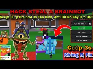 Hướng Dẫn Hack Steal A Brainrrot Mới Nhất Script Cướp Brainrot 3s Tàn Hình, Anti Hít No Key Cực Bá!!