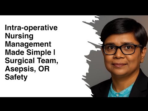 Intraoperative Nursing Management Made Simple | Surgical Team, Asepsis, OR Safety
