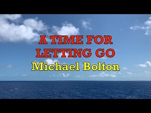 A Time For Letting Go - Michael Bolton | Lyrics