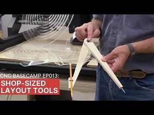 CNC Basecamp Ep013: Shop-Sized Layout Tools