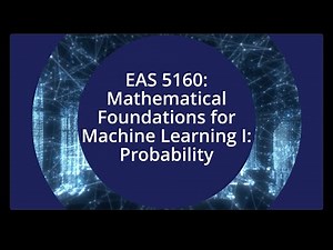 EAS 5160: Mathematical Foundations for Machine Learning 1: Probability (Course Preview)