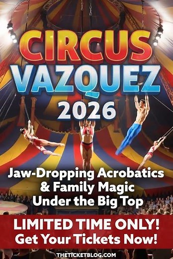 Circus Vazquez 2026: Jaw-Dropping Acrobatics & Family Magic Under the Big Top