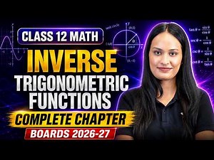 Class 12 Maths | Inverse Trigonometric Functions Full Chapter | Shivani Ma'am
