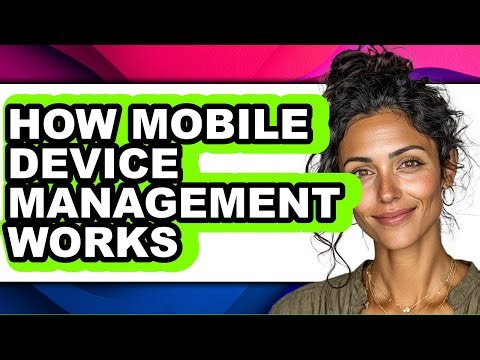 How Mobile Device Management Works (easy Method)