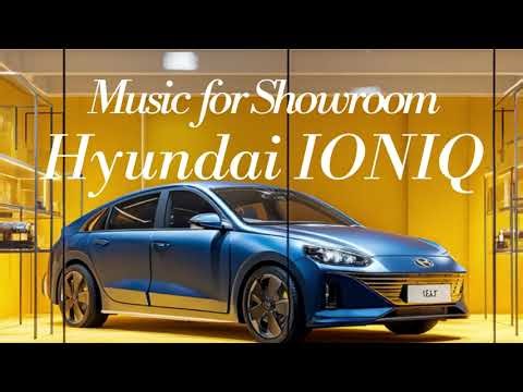 Music for Car Dealership Showroom / Sept.25 ZARA Style Hyundai IONIQ / Luxury Showroom BGM