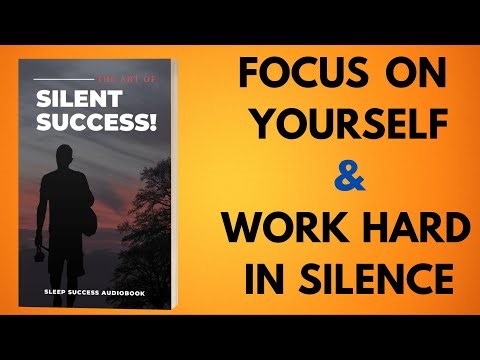 Focus on Yourself and Work Hard in Silence | Sleep Success Audiobook