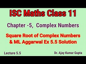 ISC Maths Class 11 | Square Root Complex Number | Ex 5.5 ML Aggarwal Solution |