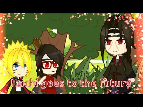 Itachi goes to the future || (Boruto Timeline) || Part 1 || Gacha Club ||