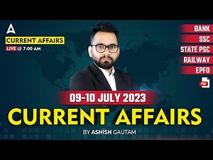 9-10 July 2023 Current Affairs | Current Affairs Today | Current Affairs