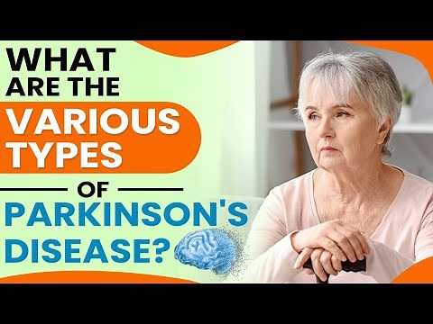 What Are The Various Types Of Parkinson's Disease?