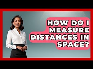 How Do I Measure Distances In Space? - Astronomy Made Simple