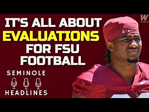 It's All About Evaluations for FSU Football | Seminole Headlines | Florida State Football | Warchant