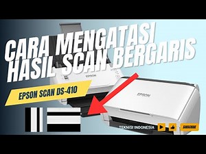 CARA MENGATASI EPSON DS-410 HASIL SCAN BERGARIS, BLOK HITAM