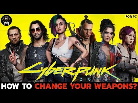 How to Change Your Weapons on Cyberpunk 2077? How to Switch Weapons in Cyberpunk 2077